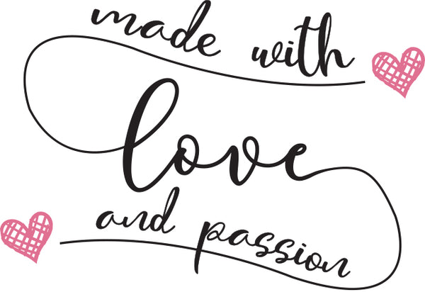 Made With Love and Passion